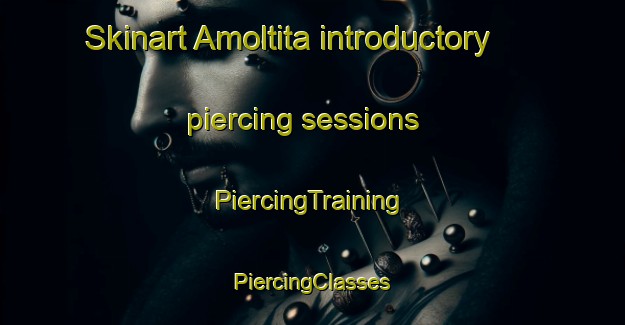 Skinart Amoltita introductory piercing sessions | #PiercingTraining #PiercingClasses #SkinartTraining-Mexico