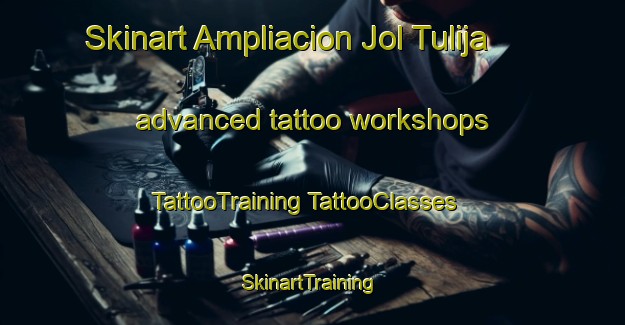 Skinart Ampliacion Jol Tulija advanced tattoo workshops | #TattooTraining #TattooClasses #SkinartTraining-Mexico