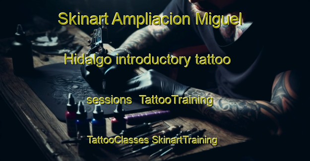 Skinart Ampliacion Miguel Hidalgo introductory tattoo sessions | #TattooTraining #TattooClasses #SkinartTraining-Mexico