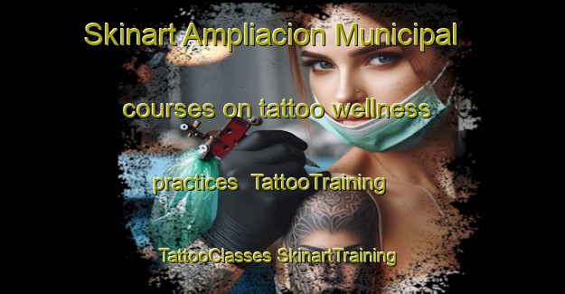 Skinart Ampliacion Municipal courses on tattoo wellness practices | #TattooTraining #TattooClasses #SkinartTraining-Mexico