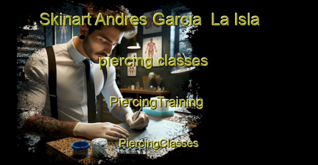 Skinart Andres Garcia  La Isla piercing classes | #PiercingTraining #PiercingClasses #SkinartTraining-Mexico