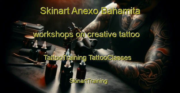 Skinart Anexo Bahamita workshops on creative tattoo | #TattooTraining #TattooClasses #SkinartTraining-Mexico