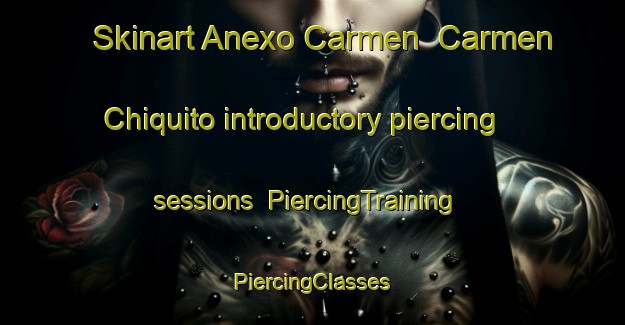 Skinart Anexo Carmen  Carmen Chiquito introductory piercing sessions | #PiercingTraining #PiercingClasses #SkinartTraining-Mexico