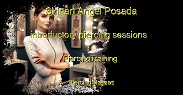 Skinart Angel Posada introductory piercing sessions | #PiercingTraining #PiercingClasses #SkinartTraining-Mexico