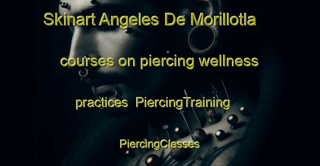 Skinart Angeles De Morillotla courses on piercing wellness practices | #PiercingTraining #PiercingClasses #SkinartTraining-Mexico