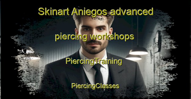 Skinart Aniegos advanced piercing workshops | #PiercingTraining #PiercingClasses #SkinartTraining-Mexico