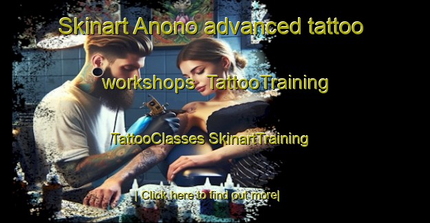 Skinart Anono advanced tattoo workshops | #TattooTraining #TattooClasses #SkinartTraining-Mexico