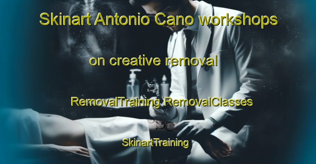 Skinart Antonio Cano workshops on creative removal | #RemovalTraining #RemovalClasses #SkinartTraining-Mexico