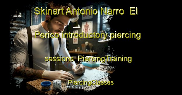 Skinart Antonio Narro  El Perico introductory piercing sessions | #PiercingTraining #PiercingClasses #SkinartTraining-Mexico