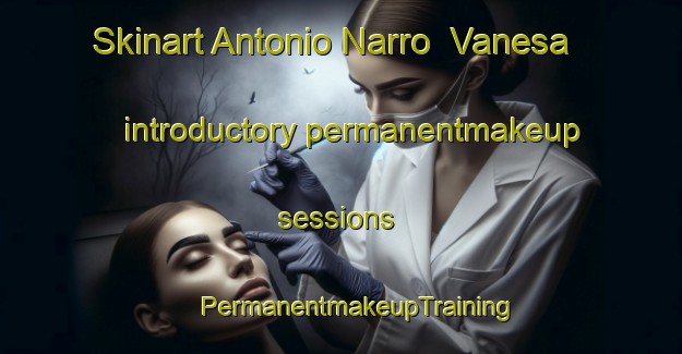 Skinart Antonio Narro  Vanesa introductory permanentmakeup sessions | #PermanentmakeupTraining #PermanentmakeupClasses #SkinartTraining-Mexico