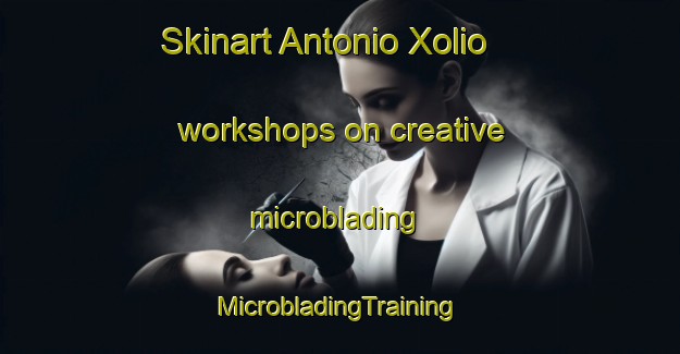 Skinart Antonio Xolio workshops on creative microblading | #MicrobladingTraining #MicrobladingClasses #SkinartTraining-Mexico