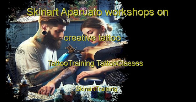 Skinart Aparuato workshops on creative tattoo | #TattooTraining #TattooClasses #SkinartTraining-Mexico