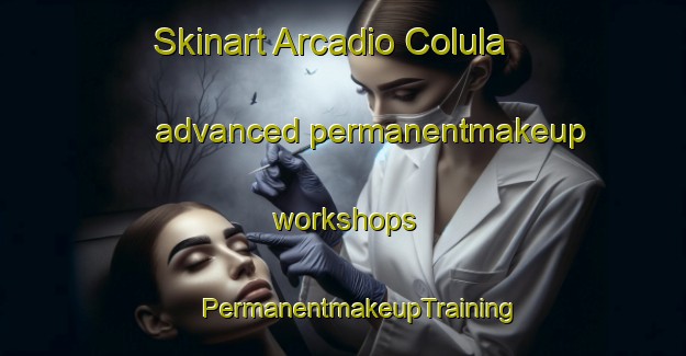 Skinart Arcadio Colula advanced permanentmakeup workshops | #PermanentmakeupTraining #PermanentmakeupClasses #SkinartTraining-Mexico