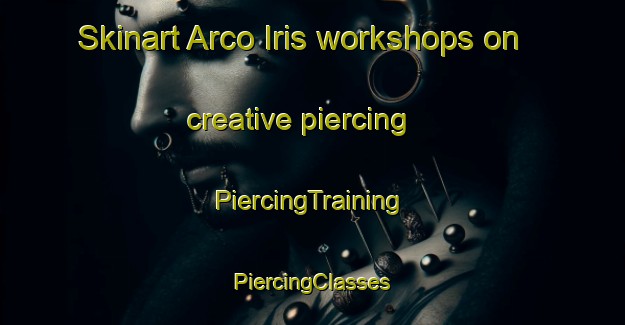 Skinart Arco Iris workshops on creative piercing | #PiercingTraining #PiercingClasses #SkinartTraining-Mexico