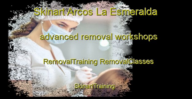 Skinart Arcos La Esmeralda advanced removal workshops | #RemovalTraining #RemovalClasses #SkinartTraining-Mexico