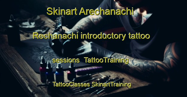 Skinart Arechanachi  Rechanachi introductory tattoo sessions | #TattooTraining #TattooClasses #SkinartTraining-Mexico