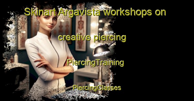 Skinart Argavista workshops on creative piercing | #PiercingTraining #PiercingClasses #SkinartTraining-Mexico