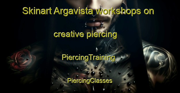 Skinart Argavista workshops on creative piercing | #PiercingTraining #PiercingClasses #SkinartTraining-Mexico