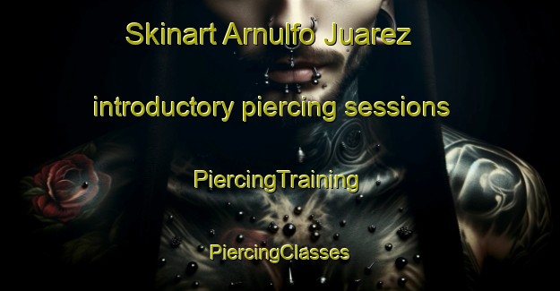 Skinart Arnulfo Juarez introductory piercing sessions | #PiercingTraining #PiercingClasses #SkinartTraining-Mexico