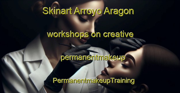 Skinart Arroyo Aragon workshops on creative permanentmakeup | #PermanentmakeupTraining #PermanentmakeupClasses #SkinartTraining-Mexico