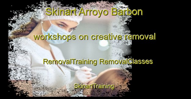 Skinart Arroyo Barbon workshops on creative removal | #RemovalTraining #RemovalClasses #SkinartTraining-Mexico