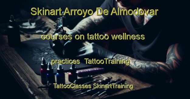 Skinart Arroyo De Almodovar courses on tattoo wellness practices | #TattooTraining #TattooClasses #SkinartTraining-Mexico