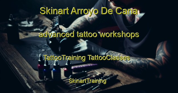 Skinart Arroyo De Cana advanced tattoo workshops | #TattooTraining #TattooClasses #SkinartTraining-Mexico