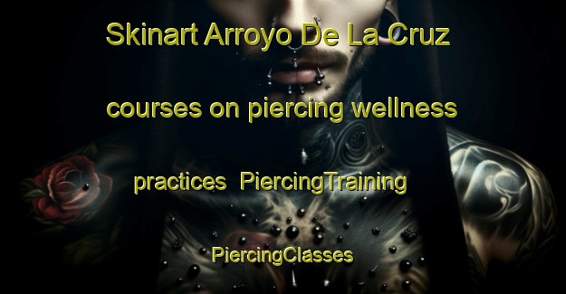 Skinart Arroyo De La Cruz courses on piercing wellness practices | #PiercingTraining #PiercingClasses #SkinartTraining-Mexico