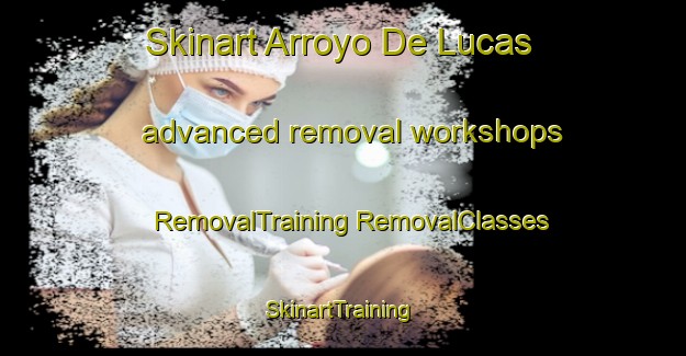 Skinart Arroyo De Lucas advanced removal workshops | #RemovalTraining #RemovalClasses #SkinartTraining-Mexico