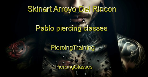 Skinart Arroyo Del Rincon Pablo piercing classes | #PiercingTraining #PiercingClasses #SkinartTraining-Mexico