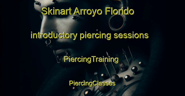 Skinart Arroyo Florido introductory piercing sessions | #PiercingTraining #PiercingClasses #SkinartTraining-Mexico