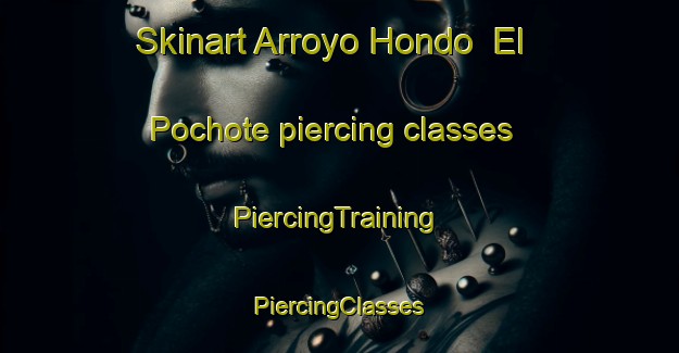 Skinart Arroyo Hondo  El Pochote piercing classes | #PiercingTraining #PiercingClasses #SkinartTraining-Mexico