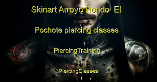 Skinart Arroyo Hondo  El Pochote piercing classes | #PiercingTraining #PiercingClasses #SkinartTraining-Mexico