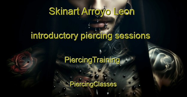 Skinart Arroyo Leon introductory piercing sessions | #PiercingTraining #PiercingClasses #SkinartTraining-Mexico