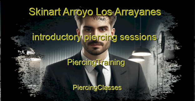 Skinart Arroyo Los Arrayanes introductory piercing sessions | #PiercingTraining #PiercingClasses #SkinartTraining-Mexico