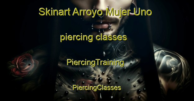 Skinart Arroyo Mujer Uno piercing classes | #PiercingTraining #PiercingClasses #SkinartTraining-Mexico