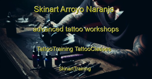 Skinart Arroyo Naranjo advanced tattoo workshops | #TattooTraining #TattooClasses #SkinartTraining-Mexico