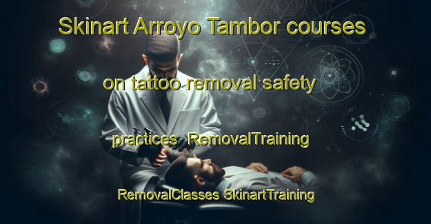 Skinart Arroyo Tambor courses on tattoo removal safety practices | #RemovalTraining #RemovalClasses #SkinartTraining-Mexico