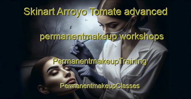 Skinart Arroyo Tomate advanced permanentmakeup workshops | #PermanentmakeupTraining #PermanentmakeupClasses #SkinartTraining-Mexico