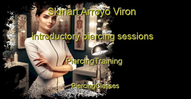 Skinart Arroyo Viron introductory piercing sessions | #PiercingTraining #PiercingClasses #SkinartTraining-Mexico