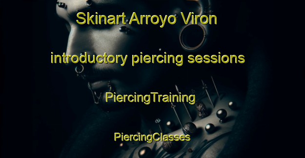 Skinart Arroyo Viron introductory piercing sessions | #PiercingTraining #PiercingClasses #SkinartTraining-Mexico