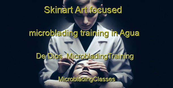 Skinart Art-focused microblading training in Agua De Dios | #MicrobladingTraining #MicrobladingClasses #SkinartTraining-Mexico