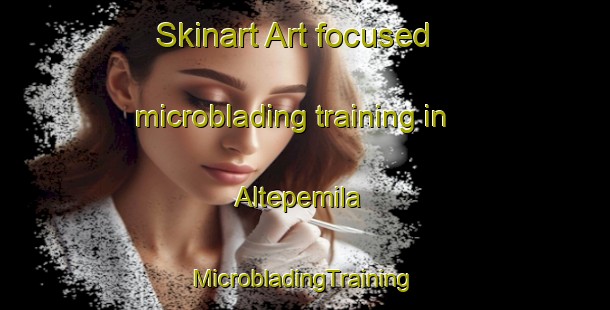 Skinart Art-focused microblading training in Altepemila | #MicrobladingTraining #MicrobladingClasses #SkinartTraining-Mexico