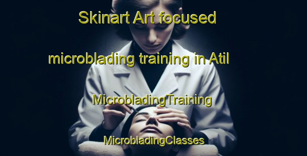 Skinart Art-focused microblading training in Atil | #MicrobladingTraining #MicrobladingClasses #SkinartTraining-Mexico