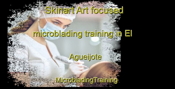 Skinart Art-focused microblading training in El Agueijote | #MicrobladingTraining #MicrobladingClasses #SkinartTraining-Mexico