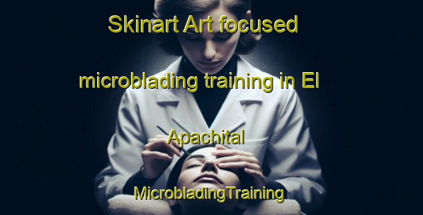 Skinart Art-focused microblading training in El Apachital | #MicrobladingTraining #MicrobladingClasses #SkinartTraining-Mexico