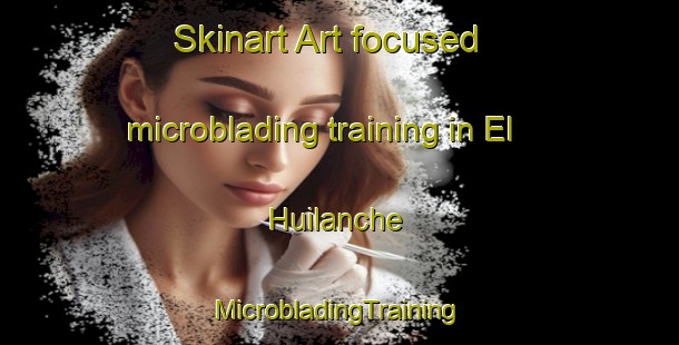 Skinart Art-focused microblading training in El Huilanche | #MicrobladingTraining #MicrobladingClasses #SkinartTraining-Mexico