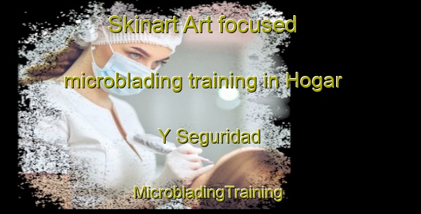 Skinart Art-focused microblading training in Hogar Y Seguridad | #MicrobladingTraining #MicrobladingClasses #SkinartTraining-Mexico