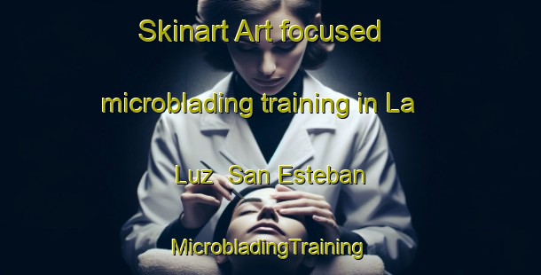 Skinart Art-focused microblading training in La Luz  San Esteban | #MicrobladingTraining #MicrobladingClasses #SkinartTraining-Mexico