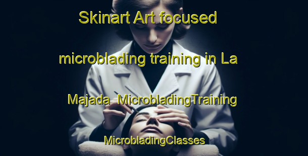 Skinart Art-focused microblading training in La Majada | #MicrobladingTraining #MicrobladingClasses #SkinartTraining-Mexico